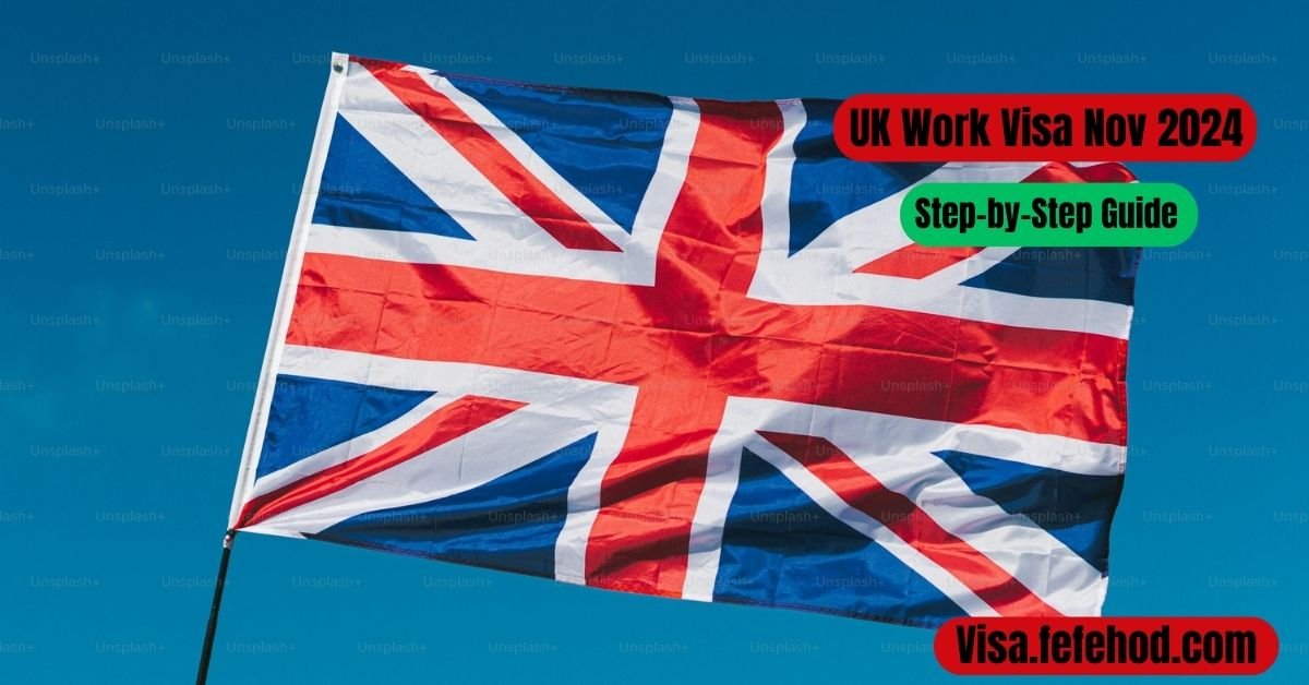 UK Work Visa Process November 2024: A Step-by-Step Guide to Securing Your UK Work Permit