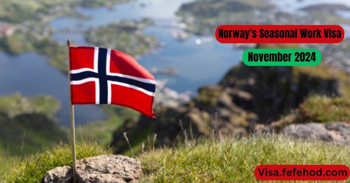 2024 Guide to Norway's Seasonal Work Visa