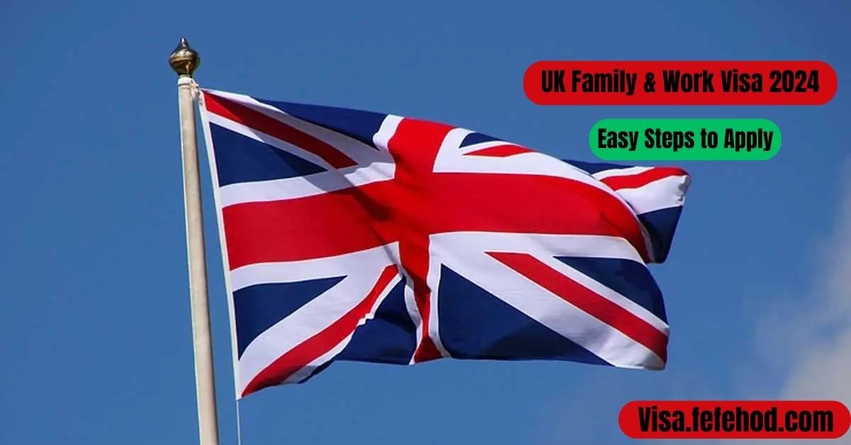 UK Family & Work Visa Guide 2024: Easy Steps to Apply